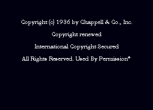 Copyright (c) 1936 by Chappcll 3c Co, Ina
Copyright mod
hmationsl Copyright Sccumd
All Righm Rmcx-rod. Used By Pcrminiorf'