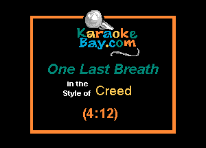 Kafaoke.
Bay.com
(N...)

One Last Breath

In the

Styie ot Creed
(4z12)