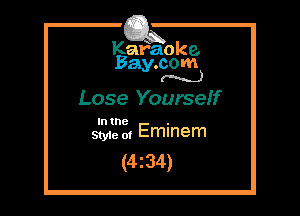 Kafaoke.
Bay.com
(N...)

Lose Yourself

In the .
We 0, Emmem

(4z34)