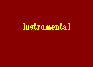 Instrumental