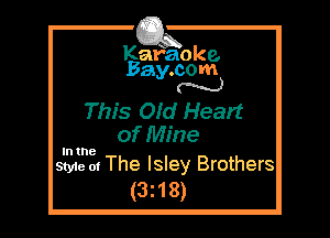Kafaoke.
Bay.com
N

This OId Heart
of Mine

Style at The Isley Brothers
(3z18)