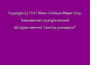 Copyright (c) 1931 Mcno-Coldwm-Maym' Corp.
Inmn'onsl copyright Bocuxcd

All rights named. Used by pmnisbion