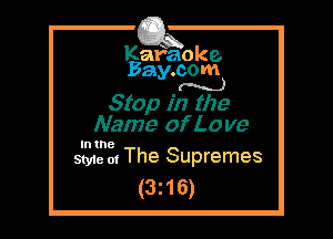Kafaoke.
Bay.com
(N...)

Stop in the
Name of L0 v9

In the

Style 01 The Supremes
(3z16)