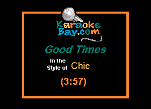 Kafaoke.
Bay.com
(N...)

Good Times

In the

Styie of 0th
(3z57)