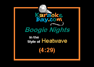 Kafaoke.
Bay.com
(N...)

Boogie Nights

In the
Styie m Heatwave

(429)