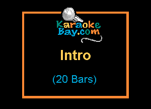 Kafaoke.
Bay.com
N

Intro
(20 Bars)