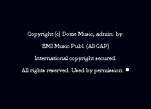 Copyright (c) Doxic Music, admin, byt
EMI Music Publ. (ASCAP)
Imm-nan'onsl copyright secured

All rights ma-md Used by pamboion ll