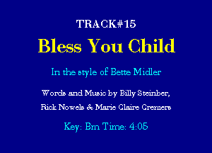TRACIGHS

Bless You Child

In the bryle of Bette Mldler

Words and Music by Billy Stunbar,
Rick Novels 6E. Man's Clams Cm

Key Bm Tune 4 05 l