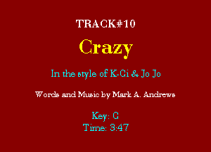 TRACIGHO

Crazy

In the btyle oEK-018 Jo 30

Words and Music by Mark A Andmws

KBYC C
Tune 347