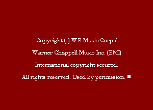 Copyright (c) WB Music Corpl
Warner Chappcll Music Inc. (BM!)
Inmarionsl copyright wcumd

All rights mea-md. Uaod by paminion '