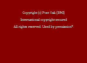 Copyright (c) Post Oak (8M1)
hmmdorml copyright nocumd

All rights macrmd Used by pmown'