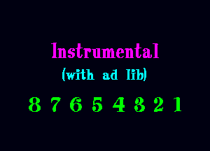 (with ad lib)

87654321