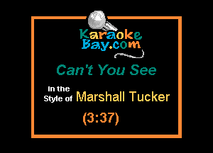 Kafaoke.
Bay.com
(N...)

Can't You See

In the

Styie 01 Marshall Tucker
(3z37)