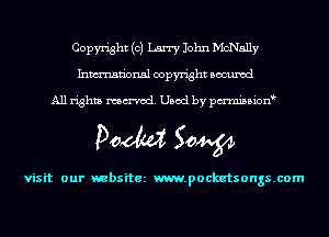 Copyright (0) Larry John McNally
Inmn'onsl copyright Bocuxcd

All rights named. Used by pmnisbion

Doom 50W

visit our websitez m.pocketsongs.com
