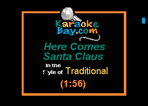 Kafaoke.
Bay.com
N

Here Comes
Santa Claus

In the

5311c 01 Traditional
(1 56)