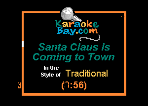 Kafaoke.
Bay.com
N

Santa Claus is
Coming to Town

In the , ,
Style 0! Traditional

(ruse)