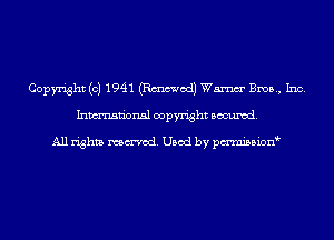 Copyright (c) 1941 (Emmet!) Wm Bros, Inc.
Inmn'onsl copyright Banned.

All rights named. Used by pmnisbion