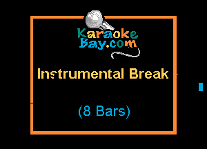 Kafaoke.
Bay.com
N

Instrumental Break

(8 Bars)