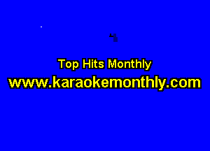 Top Hits Monthly

www.karaokemonthly.com