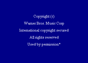 COPynght (c)
Wamer 8105. Must Corp

Intemational copyright secuxed
All rights reserved

Usedbypemussxon'