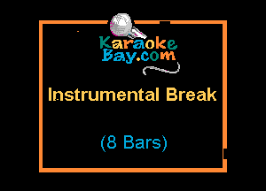 Kafaoke.
Bay.com
N

Instrumental Break

(8 Bars)