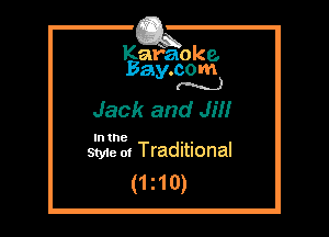 Kafaoke.
Bay.com
(N...)

Jack and Jr?!

In the , ,
Styie 01 Traditional

(1z10)