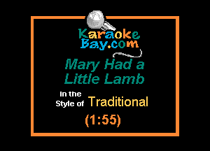 Kafaoke.
Bay.com
(N...)

Mary Had a

Little Lamb

In the , ,
Style 0! Traditional

(1 z55)