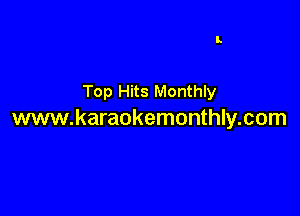 Top Hits Monthly

www.karaokemonthly.com