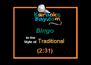 Kafaoke.
Bay.com
(N...)

Bingo

In the , ,
Styie 01 Traditional

(2z31)
