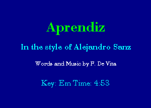 Aprendiz

In the style of Alejandro Sanz

Words and Music by F. Dc Vita

KBYI Em Timei 4.53