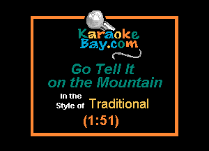 Kafaoke.
Bay.com
N

Go Te It
on the Mountain

In the , ,
Style 01 Traditional

(1z51)