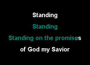 Standing
Standing

Standing on the promises

of God my Savior