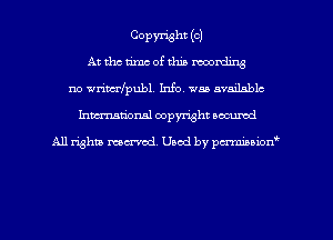 Copyright (c)
At the time of this mooning
no wrimlpubl. Info. waa available
Inman'oxml copyright occumd

A11 righm marred Used by pminion