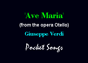 'Ave Maria'

(from the opera Otello)

Giuseppe Verdi

Doom 50W