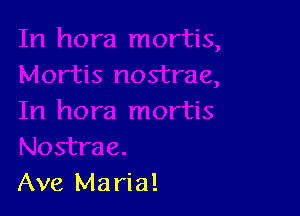 Ave Maria!