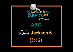Kafaoke.
Bay.com
N

ABC

Styie 01 Jackson 5
(3z12)
