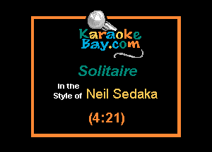 Kafaoke.
Bay.com
(N...)

Solitaire

In the

Styie 01 Neil Sedaka
(4z21)