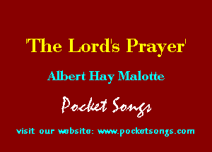 'The Lord's Prayer'

Albert Hay D'Ialotte

Doom 50W

visit our mbsitez m.pockatsongs.com