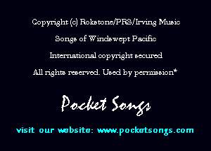 Copyright (c) RokaoncfPRSHn'ing Music
Songs of Windswcpt Pacific
Inmn'onsl copyright Bocuxcd

All rights named. Used by pmnisbion

Doom 50W

visit our mbsitez m.pockatsongs.com