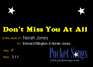 I? 451

Don't Miss You At All

hlhe 51er ot Norah Jones
by Edward Eamon 8 Norah Jones

L1 PucketSangs

www.pcetmaxu