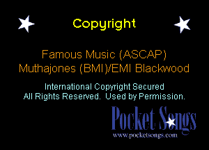 I? Copgright g

Famous Music (ASCAP)
Muthajones (BMIVEMI Blackwood

International Copynght Secured
All Rights Reserved Used by Permission

Pocket Smlgs

www. podcetsmgmcmlc