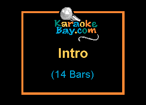 Kafaoke.
Bay.com
N

Intro
(14 Bars)