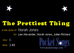 I? 41

The Prettiest Thing

mm style 01 Norah Jones
M Lee Alexander Norah Jones Juhan Richard

5128 PucketSmgs

mWeom