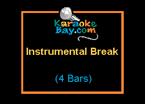 Kafaoke.
Bay.com
N

Instrumental Break

(4 Bars)