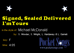 I? 41

Signed, Sealed Delivered
I'mYours

mm style 01 Michael McDonald
by S Wonder. S ma L HmzwaysL GM

51205 PucketSmgs

mWeom