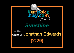 Kafaoke.
Bay.com
N

Sunshine

In the

Style 01 Jonathan Edwards
(2z26)