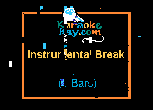 p

I E 9833's.)?
?Mw

n -
lnstrur genta' Break

(IL Bars)