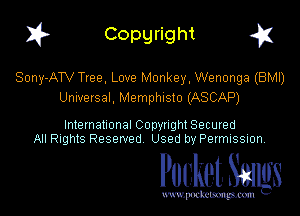 I? Copgright g

Sony-ATV Tree. Love Monkey, Wenonga (BMI)
Universal, Memphisto (ASCAP)

International Copynght Secured
All Rights Reserved Used by Permission

Pocket Smlgs

www. podcetsmgmcmlc