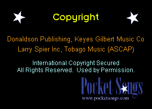 I? Copgright g1

Donaldson Publishing, Keyes Gilbert Music Co
Larry Spier Inc, Tobago Music (ASCAP)

International Copyright Secured
All Rights Reserved. Used by Permission.

Pocket. Smugs

uwupockemm