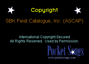 1? Copyright g1

SBK Feist Catalogue, Inc. (ASCAP)

International CODYtht Secured
All Rights Reserved Used by Permission,

Pocket. Stags

uwupnxkemm